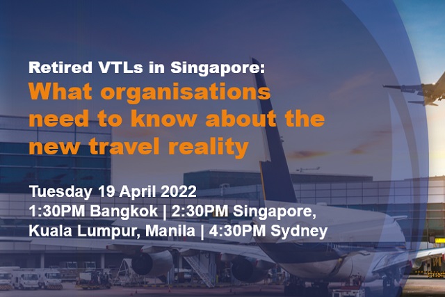 Retired VTLs in Singapore: What organisations need to know about the new travel reality
